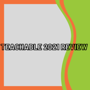Teachable 2021 Review