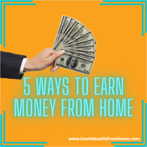 5 Ways To Earn From Home